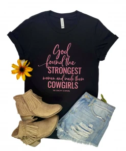 The Cinchy Cowgirl Black God Found The Strongest Women Short Sleeve Tee