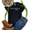 The Cinchy Cowgirl Black You Can Do It Love Tequila Short Sleeve Tee Clothing