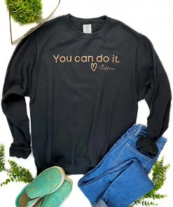 The Cinchy Cowgirl Black You Can Do It, Love Coffee Sweatshirt Clothing