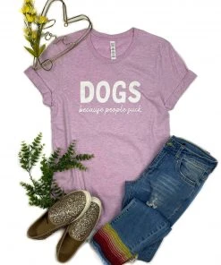 The Cinchy Cowgirl Clothing Lilac Dogs Because People Suck Short Sleeve Tee