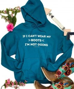 The Cinchy Cowgirl Teal If I Can't Wear My Boots Hoodie