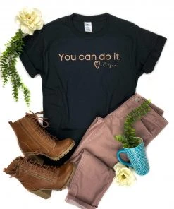 The Cinchy Cowgirl Black You Can Do It, Love Coffee Short Sleeve Graphic Tee