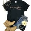 The Cinchy Cowgirl Black You Can Do It Love Whiskey Short Sleeve Tee