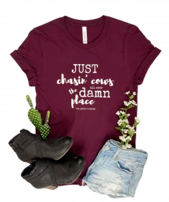 The Cinchy Cowgirl Maroon Just Chasin' Cows Short Sleeve Graphic Tee