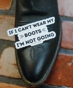 The Cinchy Cowgirl If I Can't Wear My Boots Sticker Stickers