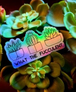 The Cinchy Cowgirl Holographic What The Fucculent Sticker